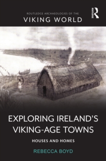 Exploring Ireland's Viking-Age Towns : Houses and Homes