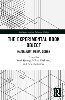 The Experimental Book Object : Materiality, Media, Design