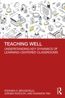 Teaching Well : Understanding Key Dynamics of Learning-Centered Classrooms