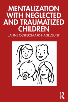 Mentalization with Neglected and Traumatized Children