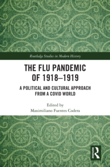 The Flu Pandemic of 1918-1919 : A Political and Cultural Approach from a COVID World