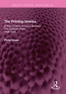 The Printing Unwins: A Short History of Unwin Brothers : The Gresham Press (1826-1976)