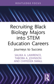 Recruiting Black Biology Majors into STEM Education Careers : Journeys to Success