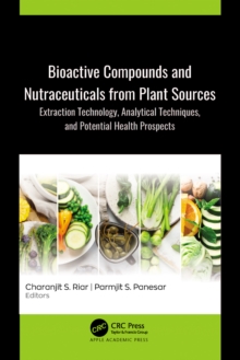 Bioactive Compounds and Nutraceuticals from Plant Sources : Extraction Technology, Analytical Techniques, and Potential Health Prospects