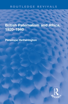 British Paternalism and Africa, 1920-1940