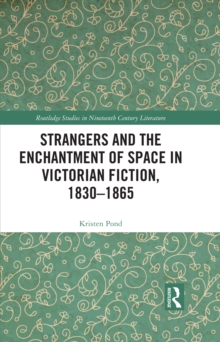 Strangers and the Enchantment of Space in Victorian Fiction, 1830-1865