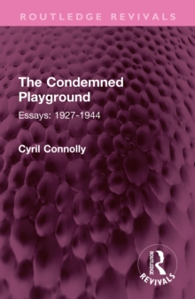 The Condemned Playground : Essays: 1927-1944