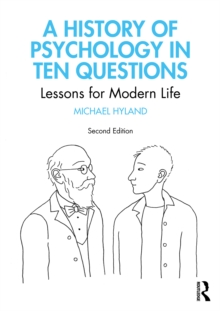 A History of Psychology in Ten Questions : Lessons for Modern Life