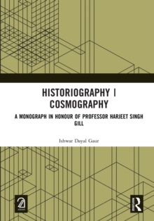 Historiography | Cosmography : A Monograph in Honour of Professor Harjeet Singh Gill