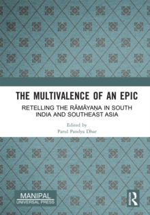 The Multivalence of an Epic : Retelling the Ramayana in South India and Southeast Asia