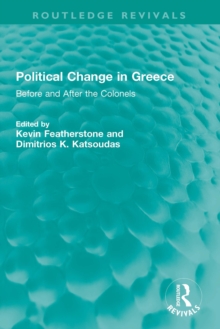 Political Change in Greece : Before and After the Colonels