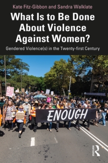 What Is to Be Done About Violence Against Women? : Gendered Violence(s) in the Twenty-first Century