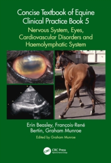 Concise Textbook of Equine Clinical Practice Book 5 : Nervous System, Eyes, Cardiovascular Disorders and Haemolymphatic System