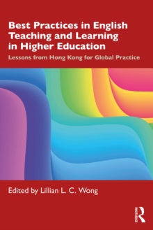 Best Practices in English Teaching and Learning in Higher Education : Lessons from Hong Kong for Global Practice