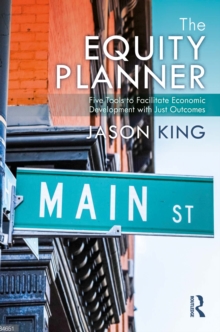 The Equity Planner : Five Tools to Facilitate Economic Development with Just Outcomes