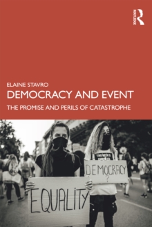 Democracy and Event : The Promise and Perils of Catastrophe