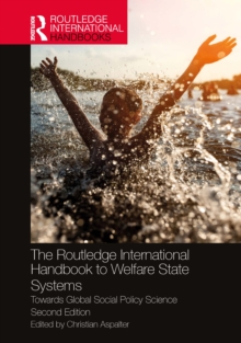 The Routledge International Handbook to Welfare State Systems : Towards Global Social Policy Science