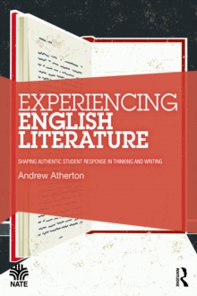 Experiencing English Literature : Shaping Authentic Student Response in Thinking and Writing