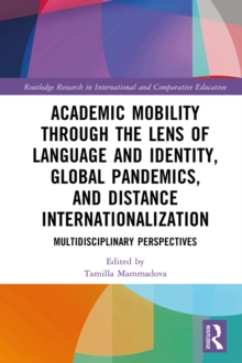 Academic Mobility through the Lens of Language and Identity, Global Pandemics, and Distance Internationalization : Multidisciplinary Perspectives