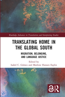 Translating Home in the Global South : Migration, Belonging, and Language Justice