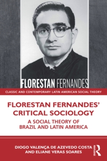 Florestan Fernandes Critical Sociology : A Social Theory of Brazil and Latin America