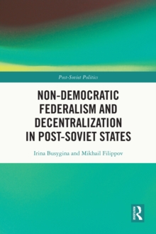 Non-Democratic Federalism and Decentralization in Post-Soviet States