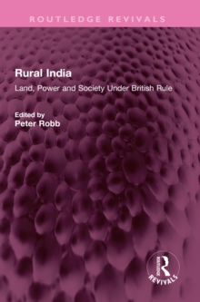 Rural India : Land, Power and Society Under British Rule