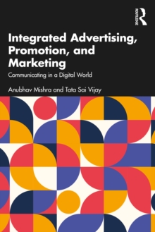 Integrated Advertising, Promotion, and Marketing : Communicating in a Digital World