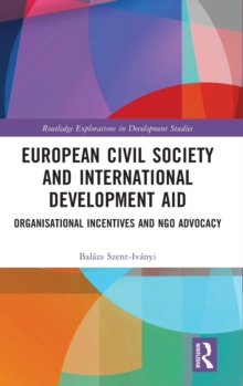 European Civil Society and International Development Aid : Organisational Incentives and NGO Advocacy