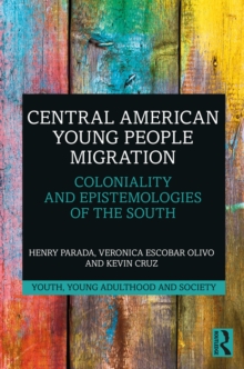 Central American Young People Migration : Coloniality and Epistemologies of the South