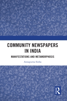 Community Newspapers in India : Manifestations and Metamorphosis