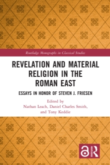 Revelation and Material Religion in the Roman East : Essays in Honor of Steven J. Friesen