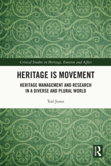 Heritage is Movement : Heritage Management and Research in a Diverse and Plural World