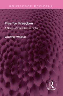 Five for Freedom : A Study of Feminism in Fiction