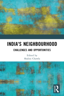 India's Neighbourhood : Challenges and Opportunities