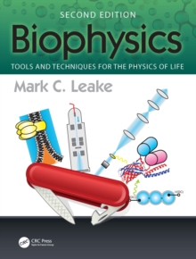 Biophysics : Tools and Techniques for the Physics of Life