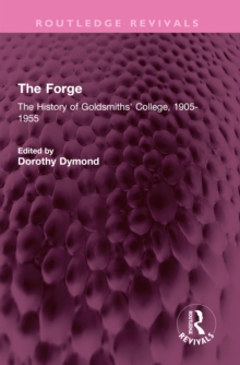 The Forge : The History of Goldsmiths' College, 1905-1955