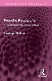 Proust's Recherche : A Psychoanalytic Interpretation