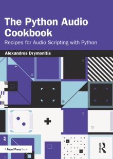 The Python Audio Cookbook : Recipes for Audio Scripting with Python