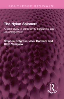 The Nylon Spinners : A case study in productivity bargaining and job enlargement