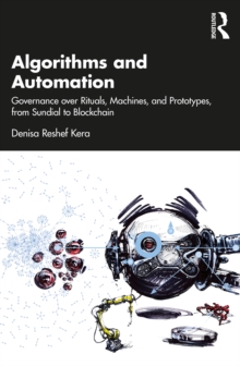 Algorithms and Automation : Governance over Rituals, Machines, and Prototypes, from Sundial to Blockchain