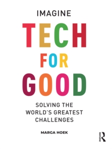 Tech For Good : Imagine Solving the World's Greatest Challenges