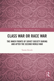 Class War or Race War : The Inner Fronts of Soviet Society during and after the Second World War