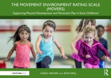 The Movement Environment Rating Scale (MOVERS) : Supporting Physical Development and Movement Play in Early Childhood