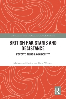 British Pakistanis and Desistance : Poverty, Prison and Identity