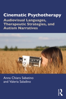 Cinematic Psychotherapy : Audiovisual Languages, Therapeutic Strategies, and Autism Narratives