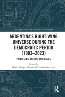 Argentina's Right-Wing Universe During the Democratic Period (1983-2023) : Processes, Actors and Issues