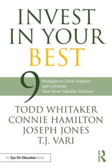 Invest in Your Best : 9 Strategies to Grow, Support, and Celebrate Your Most Valuable Teachers