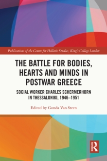 The Battle for Bodies, Hearts and Minds in Postwar Greece : Social Worker Charles Schermerhorn in Thessaloniki, 1946-1951