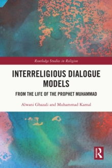 Interreligious Dialogue Models : From the Life of the Prophet Muhammad